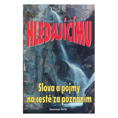 Hledajícímu Slova a pojmy na cestě za poznáním - Stanislav Pata