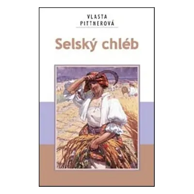 Selský chléb - Vlasta Pittnerová