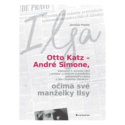 Otto Katz – André Simone očima své manželky Ilsy - Jaroslav Hojdar