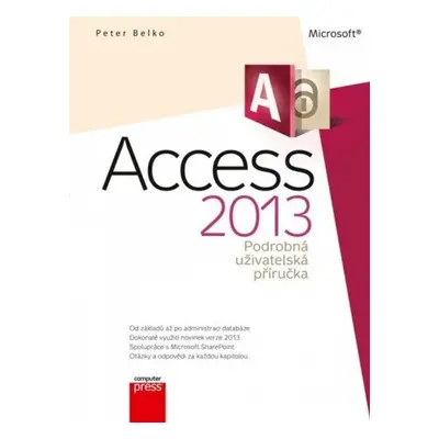 Microsoft Access 2013 Podrobná uživatelská příručka - Peter Belko