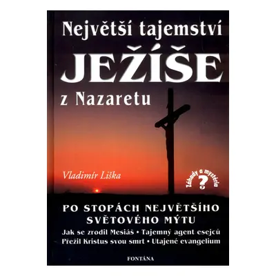 Největší tajemství Ježíše z Nazaretu - Vladimír Liška