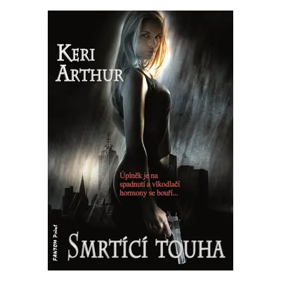 Smrtící touha - Keri Arthur