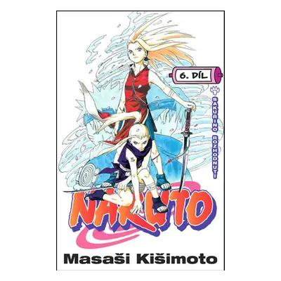 Naruto 6 Sakuřino rozhodnutí - Masaši Kišimoto