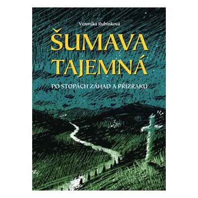 Šumava tajemná - Veronika Rubínková