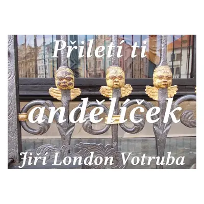 Přiletí ti andělíček - Jiří London Votruba