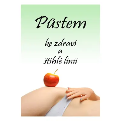 Půstem ke zdraví a štíhlé linii - Martin Hyroš