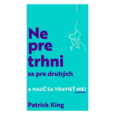 Nepretrhni sa pre druhých - Patrick King