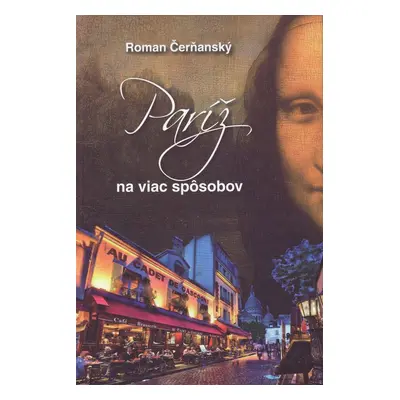 Paríž na viac spôsobov - Roman Čerňanský