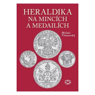 Heraldika na mincích a medailích - Michal Vitanovský