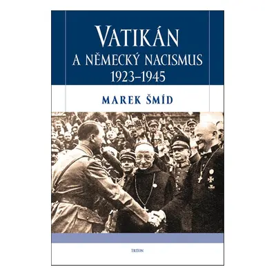 Vatikán a německý nacismus 1923-1945 - Marek Šmíd