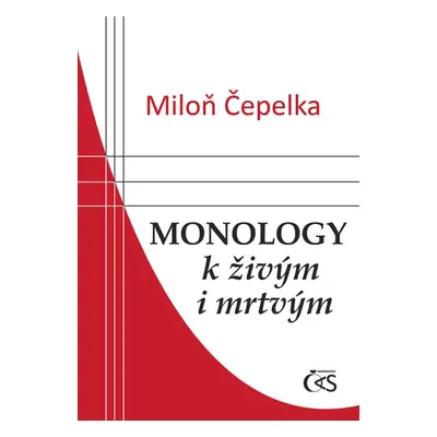 Monology k živým i mrtvým - Miloň Čepelka