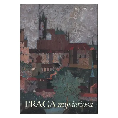 Praga mysteriosa - Milan Špůrek