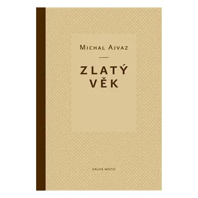 Zlatý věk - Michal Ajvaz