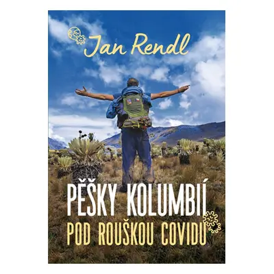 Pěšky Kolumbií pod rouškou covidu - Jan Rendl