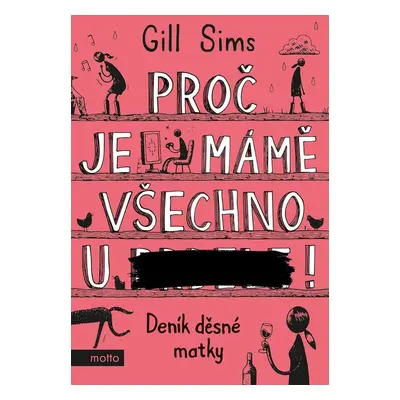 Proč je mámě všechno u ***! - Gill Sims