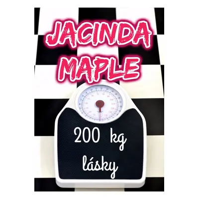 200 kg lásky - Jacinda Maple