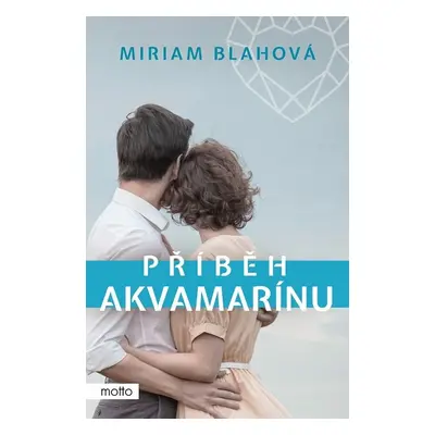 Příběh akvamarínu - Miriam Blahová