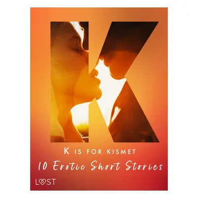 K is for Kismet - 10 Erotic Short Stories - Malin Edholm