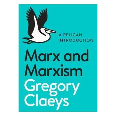 Marx and Marxism - Gregory Claeys