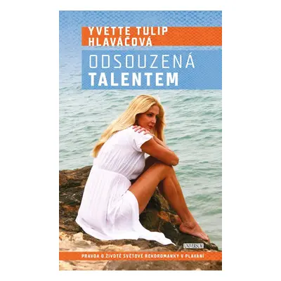 Odsouzená talentem - Tulip Yvette Hlaváčová