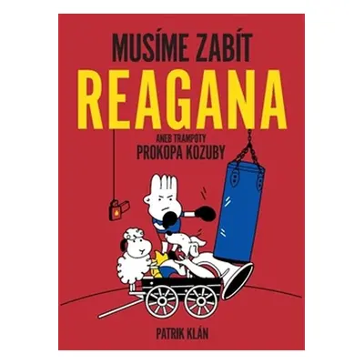 Musíme zabít Reagana - Patrik Klán