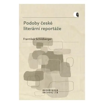 Podoby české literární reportáže - František Schildberger