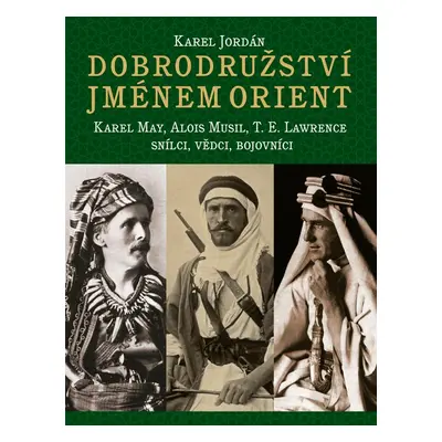 Dobrodružství jménem Orient - Karel Jordán