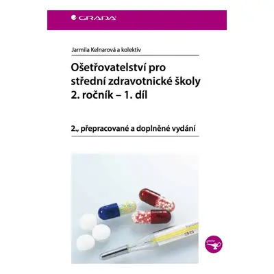 Ošetřovatelství pro střední zdravotnické školy - 2. ročník, 1. díl - Jarmila Kelnarová