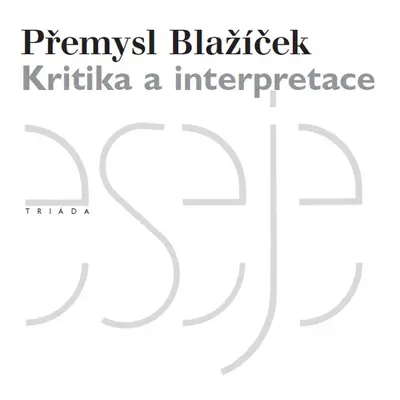 Kritika a interpretace - Přemysl Blažíček