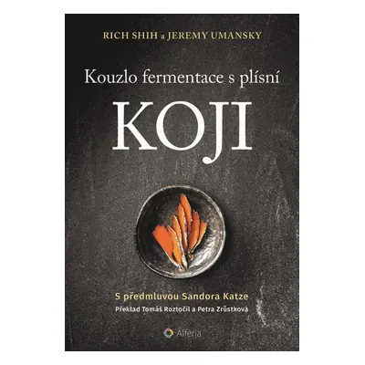 Kouzlo fermentace s plísní koji - Jeremy Umansky