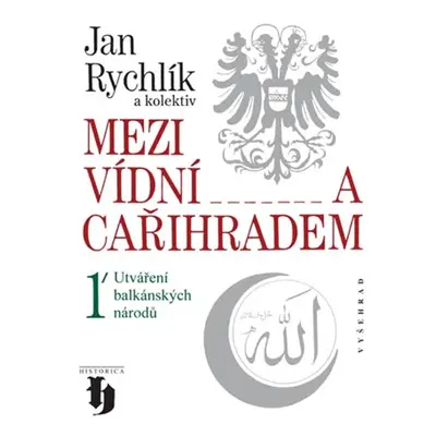 Mezi Vídní a Cařihradem - a kolektiv