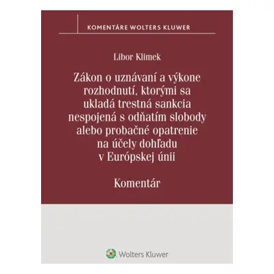 Zákon o uznávaní a výkone rozhodnutí, ktorými sa ukladá trestná sankcia - Libor Klimek