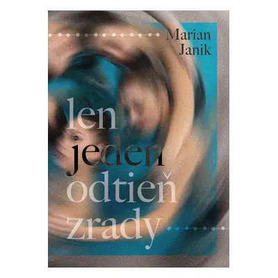 Len jeden odtieň zrady - Marian Janik