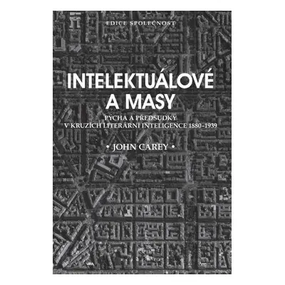 Intelektuálové a masy - John Carey