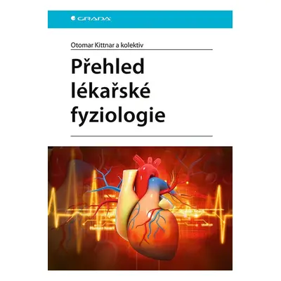 Přehled lékařské fyziologie - Otomar Kittnar