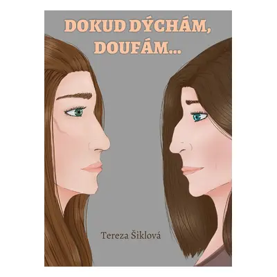 Dokud dýchám, doufám… - Tereza Šiklová