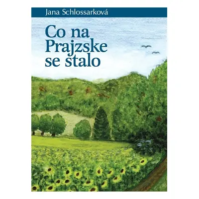 Co na Prajzske se stalo - Jana Schlossarková