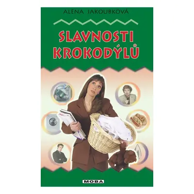 Slavnosti krokodýlů - Alena Jakoubková