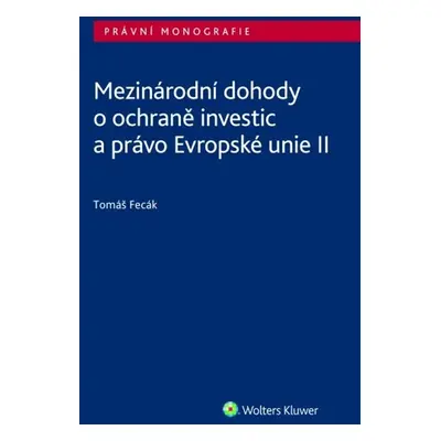 Mezinárodní dohody o ochraně investic a právo Evropské unie II - Tomáš Fecák