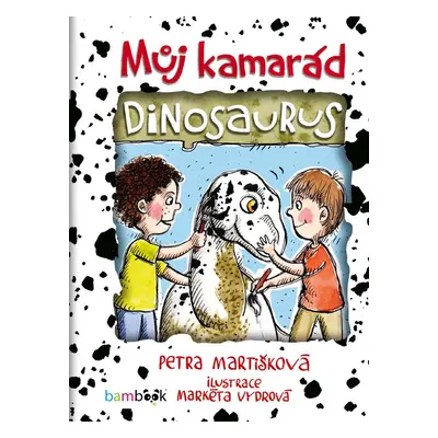 Můj kamarád dinosaurus - Petra Martišková