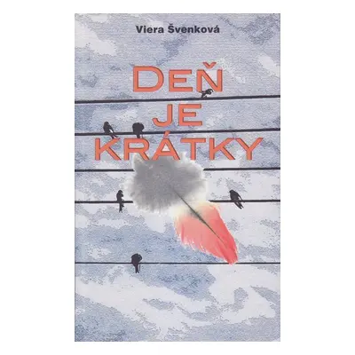 Deň je krátky - Viera Švenková