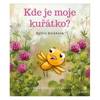 Kde je moje kuřátko? - Sylvie Doláková