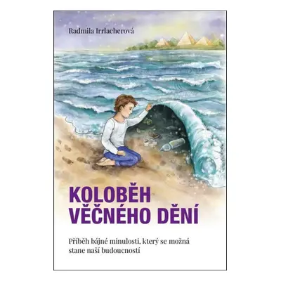 Koloběh věčného dění - Radmila Irrlacherová