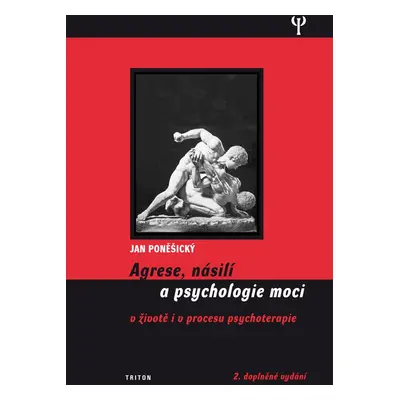 Agrese, násilí a psychologie moci (2.vydání) - MUDr., PhDr. Jan Poněšický