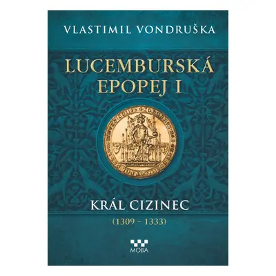 Lucemburská epopej I - Vlastimil Vondruška