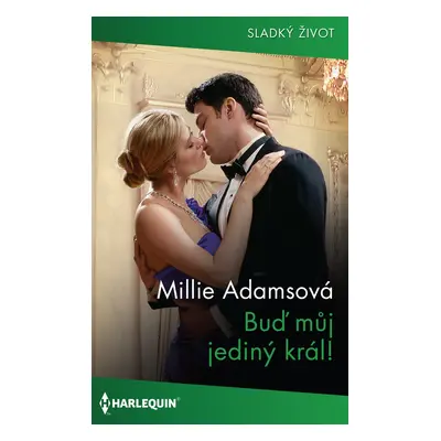 Buď můj jediný král! - Millie Adamsová