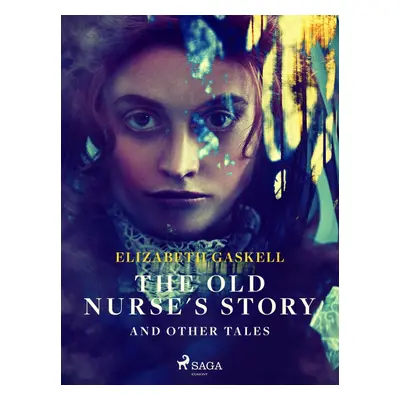 The Old Nurse's Story and Other Tales - Elizabeth Gaskell