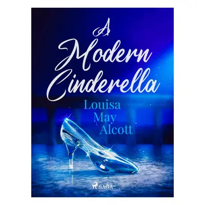 A Modern Cinderella - Louisa May Alcott