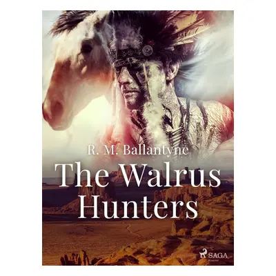 The Walrus Hunters - R. M. Ballantyne