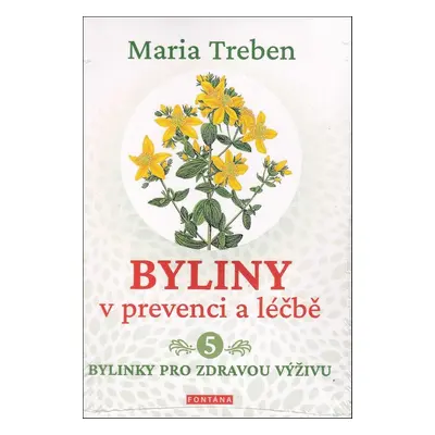 Byliny v prevenci a léčbě 5 - Maria Treben